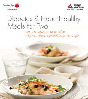 Diabetes and Heart Healthy Meals for Two, American Heart Association