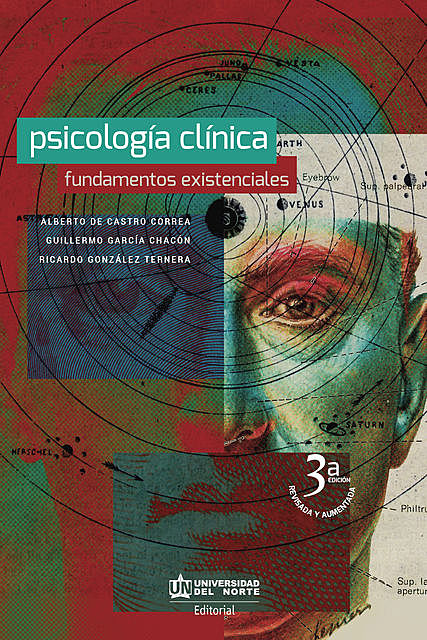 Psicología clínica. Fundamentos Existenciales. 3a Edición, Alberto de Castro Correa, Guillermo García Chacón, Ricardo González Ternera