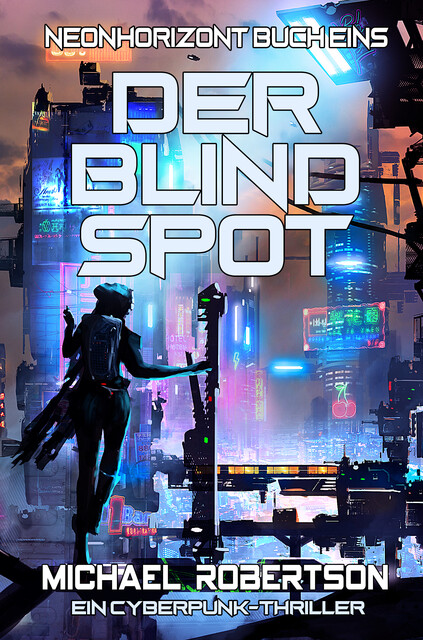 Der Blind SpotNeonhorizont Buch Eins, Michael Robertson