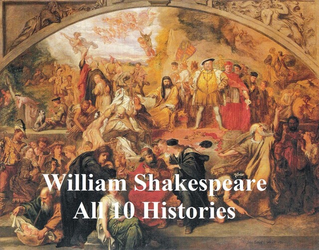 Shakespeare's Histories: All 10 Plays, with Line Numbers, William Shakespeare