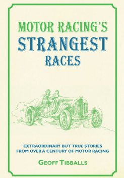Motor Racing's Strangest Races, Geoff Tibballs