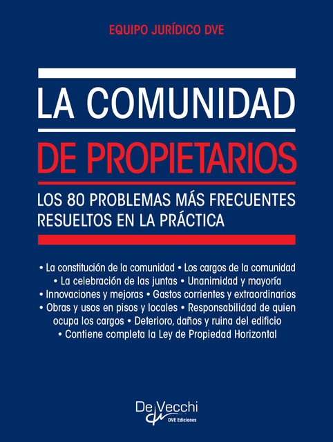 La comunidad de propietarios. Los 80 problemas más frecuentes resueltos en la práctica, Equipo Jurídico DVE