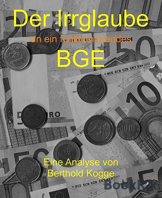 Der Irrglaube BGE, Berthold Kogge