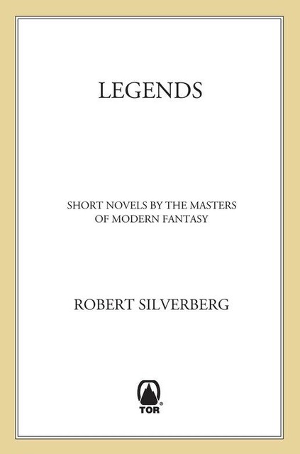 Legends: Stories By The Masters of Modern Fantasy, Robert Silverberg