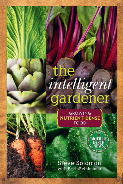 The Intelligent Gardener, Steve Solomon, Erica Reinheimer