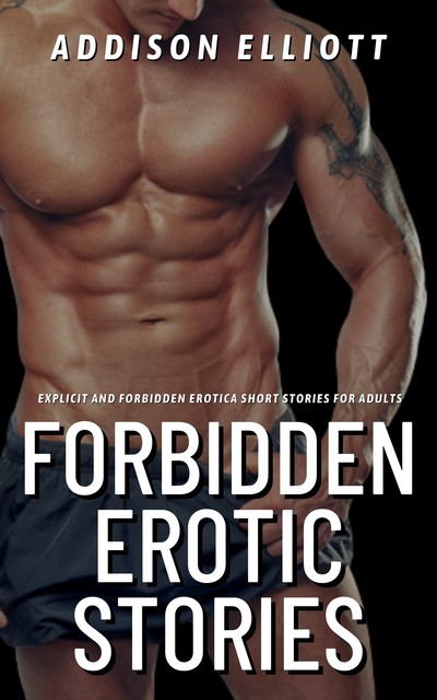 Forbidden Erotic Stories, Addison Elliott