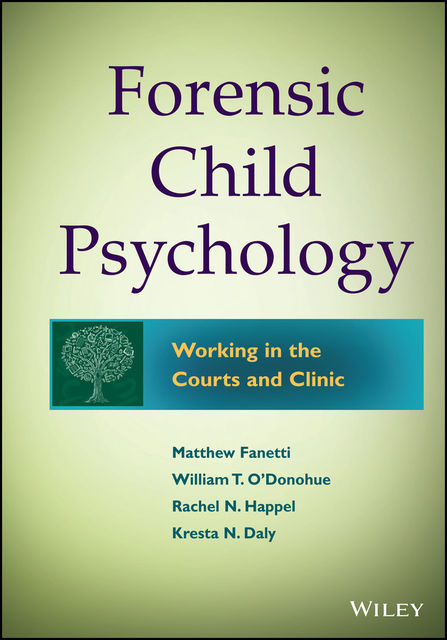Forensic Child Psychology, William O'Donohue, Kresta N. Daly, Matthew Fanetti, Rachel Fondren-Happel