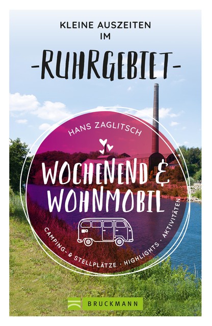 Wochenend und Wohnmobil – Kleine Auszeiten im Ruhrgebiet, Hans Zaglitsch