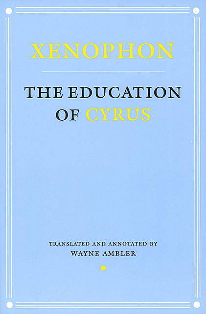 The Education of Cyrus, Xenophon