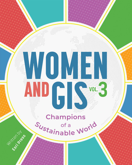 Women and GIS, Volume 3, Esri Press
