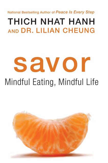 Savor: Mindful Eating, Mindful Life, Thich Nhat Hanh