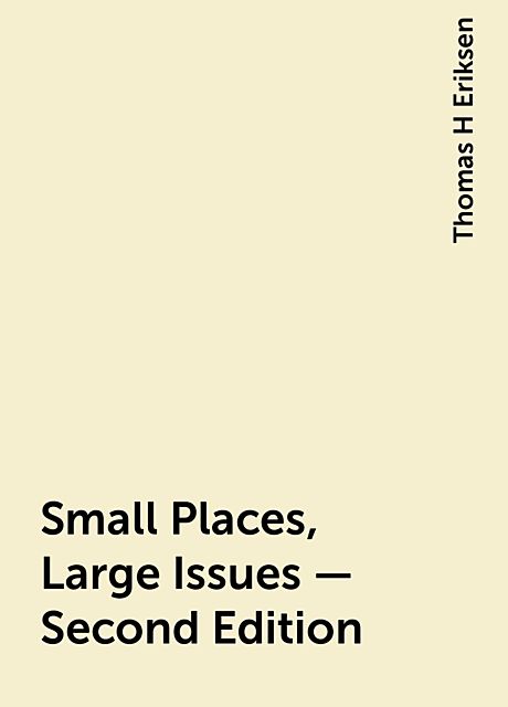 Small Places, Large Issues – Second Edition, Thomas H Eriksen