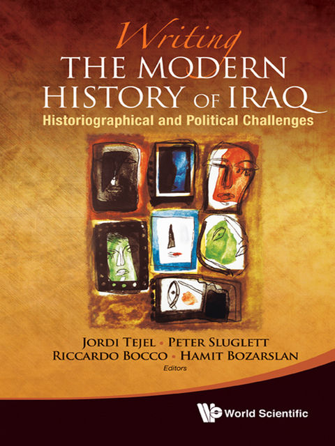 Writing the Modern History of Iraq, JORDI TEJELPETER SLUGLETTRICCARDO BOCCOHAMIT BOZARSLAN