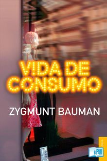 Vida de consumo, Zygmunt Bauman