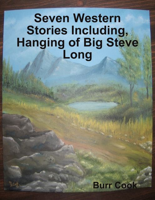 Seven Western Stories Including, Hanging of Big Steve Long, Burr Cook