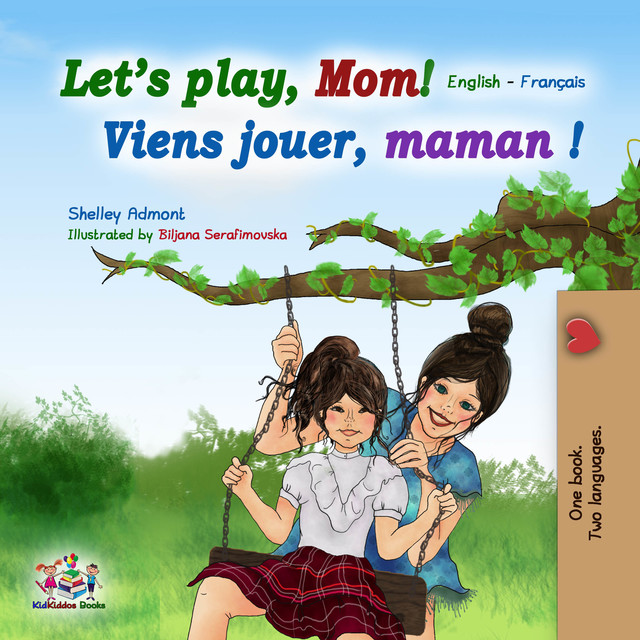 Let’s Play, Mom! Viens jouer, maman, Shelley Admont