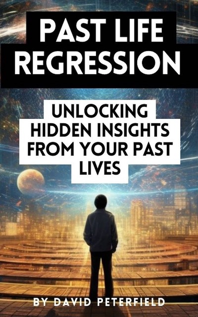 Past Life Regression 101, David Peterfield