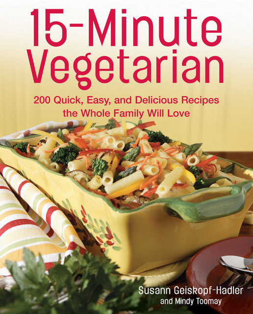 15-Minute Vegetarian Recipes, Mindy Toomay, Susann Geiskopf-Hadler