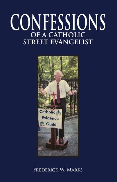 Confessions of a Catholic Street Evangelist, Frederick W. Marks