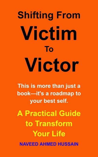 Shifting from Victim to Victor, Naveed Ahmed Hussain