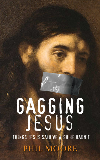 Gagging Jesus, Phil Moore