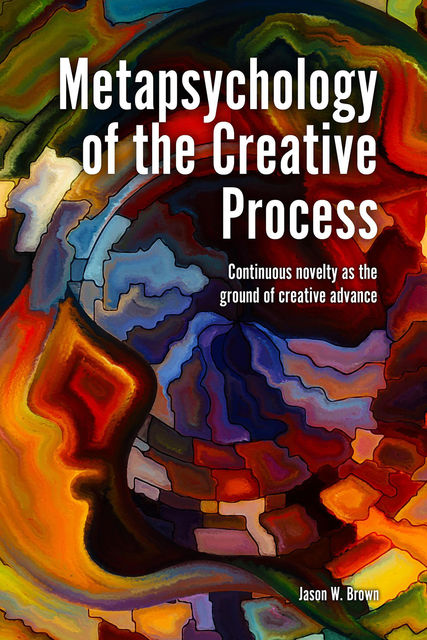 Metapsychology of the Creative Process, Jason Brown