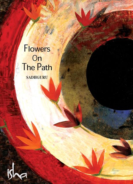 Flowers on the Path, Sadhguru