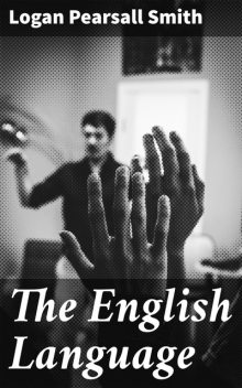 The English Language, Logan Pearsall Smith