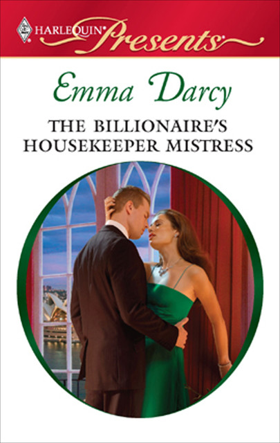 The Billionaire's Housekeeper Mistress, Emma Darcy