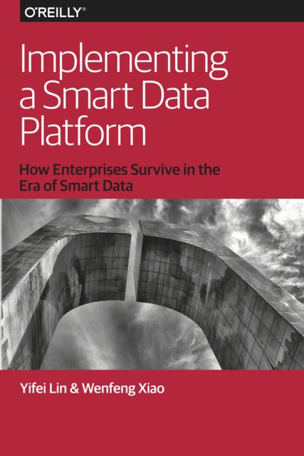 Implementing a Smart Data Platform, Wenfeng Xiao, Yifei Lin