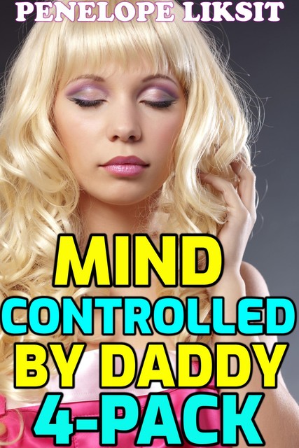 Mind Controlled By Daddy 4-Pack, Penelope Liksit