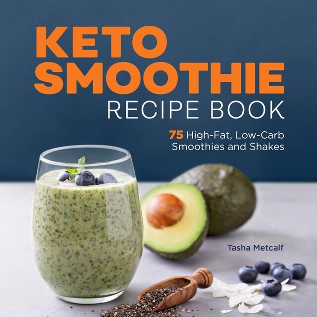 Keto Smoothie Recipe Book, Tasha Metcalf
