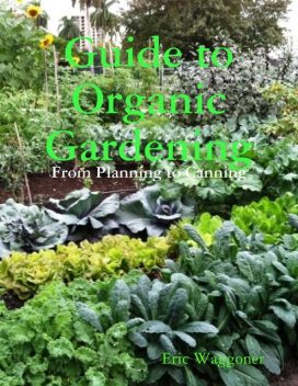 Guide to Organic Gardening, Eric Waggoner
