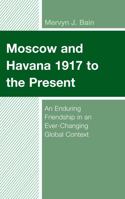 Moscow and Havana 1917 to the Present, Mervyn J. Bain