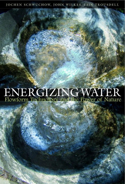 Energizing Water, Iain Trousdell, Jochen Schwuchow, John Wilkes