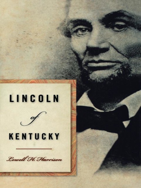 Lincoln of Kentucky, Lowell H.Harrison