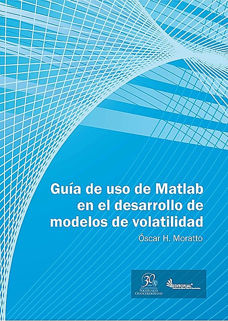 Guía de uso en Matlab en el desarrollo de modelos de volatilidad, Óscar H. Moratto
