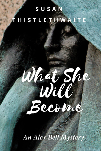 What She Will Become, Susan Thistlethwaite