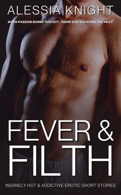 Fever & Filth, Alessia Knight