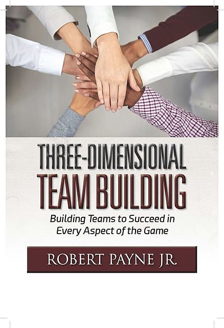 Three-Dimensional Team Building, Robert Payne