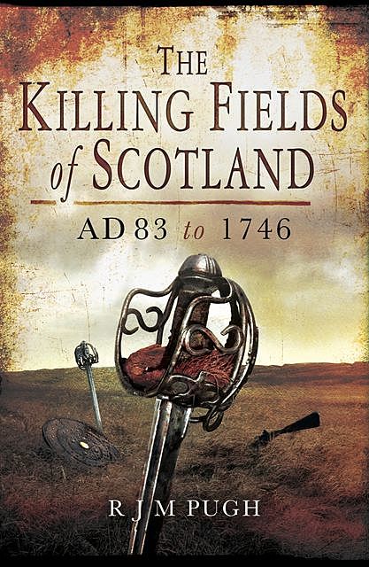 The Killing Fields of Scotland, R.J. M Pugh
