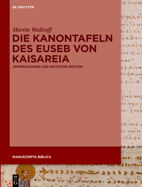 Die Kanontafeln des Euseb von Kaisareia, Martin Wallraff