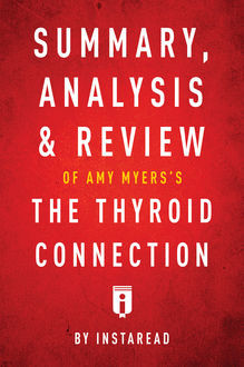 Summary, Analysis & Review of Amy Myers's The Thyroid Connection by Instaread, Instaread