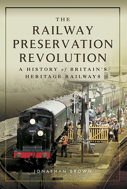 The Railway Preservation Revolution, Jonathan Brown