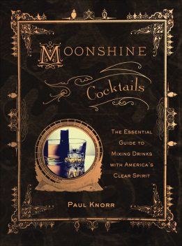 Moonshine Cocktails, Paul Knorr