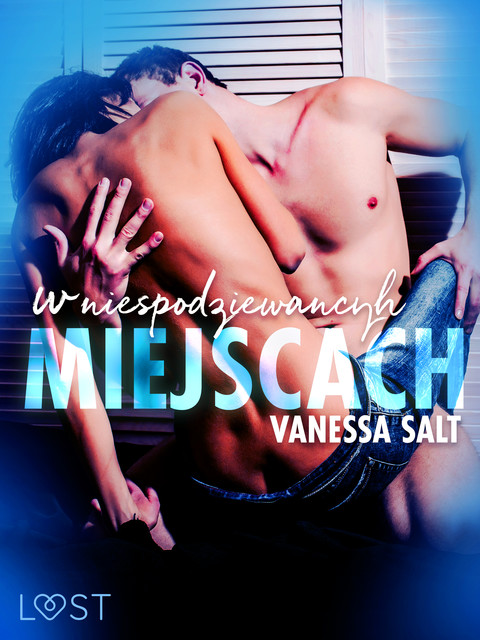 W niespodziewanych miejscach: 3 serie erotyczne autorstwa Vanessy Salt, Vanessa Salt