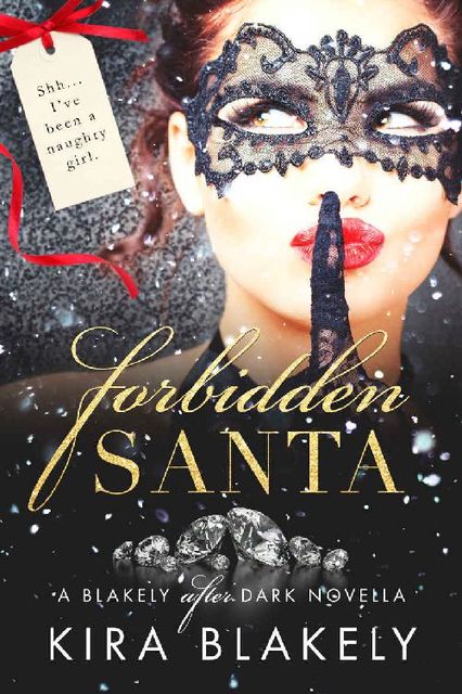 Forbidden Santa: A Blakely After Dark Novella (The Forbidden Series Book 3), Kira Blakely