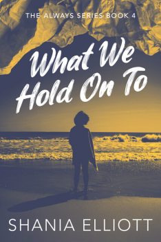 What We Hold On To, Shania Elliott
