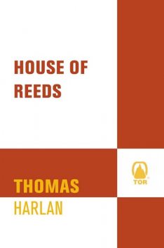 House of Reeds, Thomas Harlan