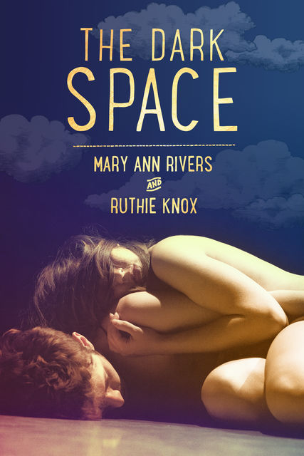 The Dark Space, Ruthie Knox, Mary Ann Rivers